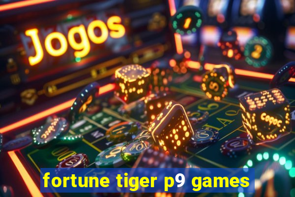 fortune tiger p9 games